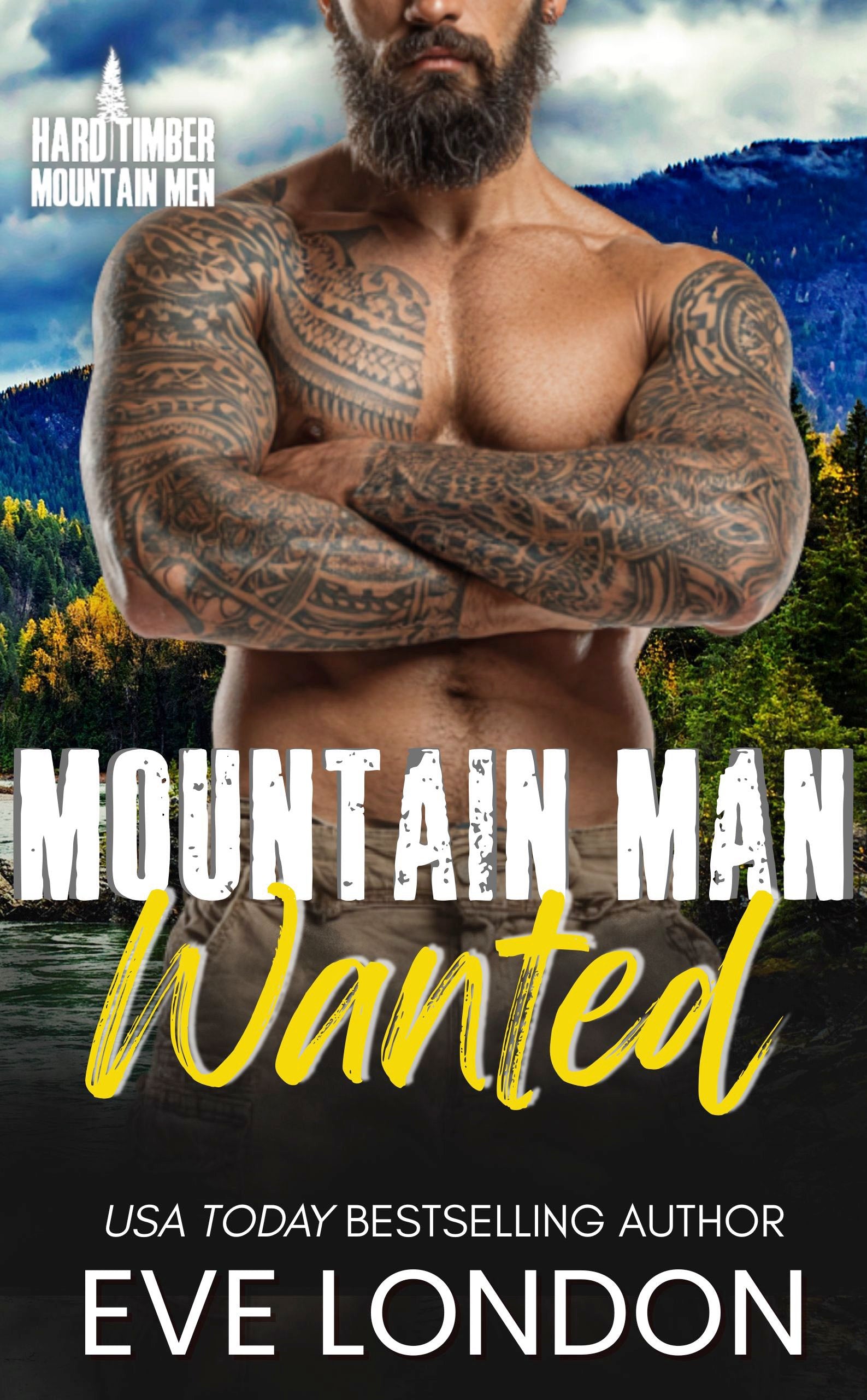 Mountain Man Wanted by Eve London – steamy small-town mountain man romance featuring a rugged off-grid hero and curvy small-town heroine set in Hard Timber, Montana